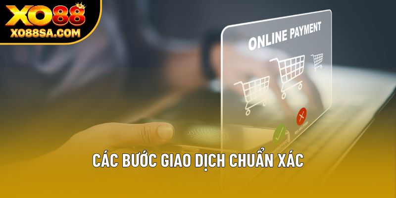 Các bước giao dịch chuẩn xác