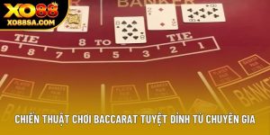 Chiến Thuật Chơi Baccarat Tuyệt Đỉnh Từ Chuyên Gia