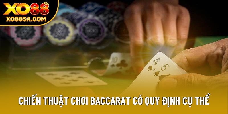 Chiến thuật chơi Baccarat có quy định cụ thể Chiến thuật chơi Baccarat có quy định cụ thể