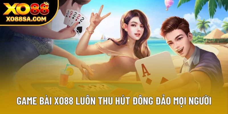 Game bài XO88 luôn thu hút đông đảo mọi người Game bài XO88 luôn thu hút đông đảo mọi người
