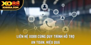 Liên Hệ XO88 Cùng Quy Trình Hỗ Trợ An Toàn, Hiệu Quả