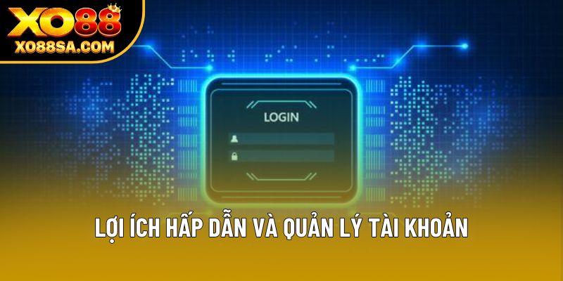 Lợi ích hấp dẫn và quản lý tài khoản Lợi ích hấp dẫn và quản lý tài khoản