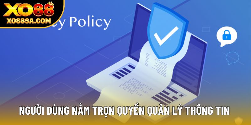 Người dùng nắm trọn quyền quản lý thông tin Người dùng nắm trọn quyền quản lý thông tin