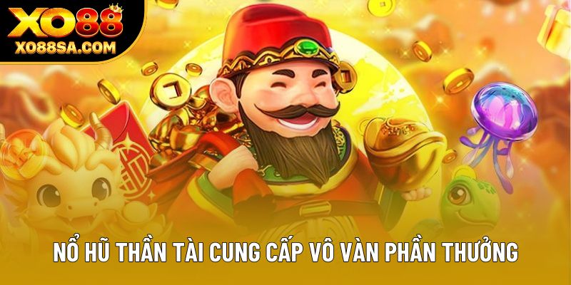 Nổ hũ thần tài cung cấp vô vàn phần thưởng Nổ hũ thần tài cung cấp vô vàn phần thưởng