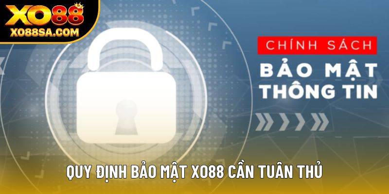 Quy định bảo mật XO88 cần tuân thủ Quy định bảo mật XO88 cần tuân thủ
