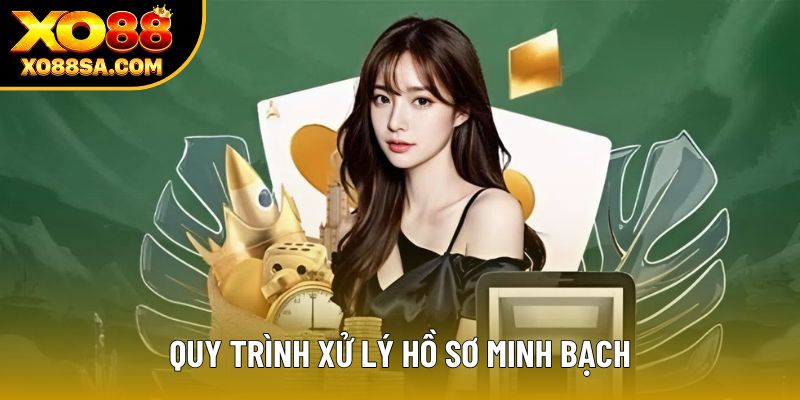 Quy trình xử lý hồ sơ minh bạch Quy trình xử lý hồ sơ minh bạch