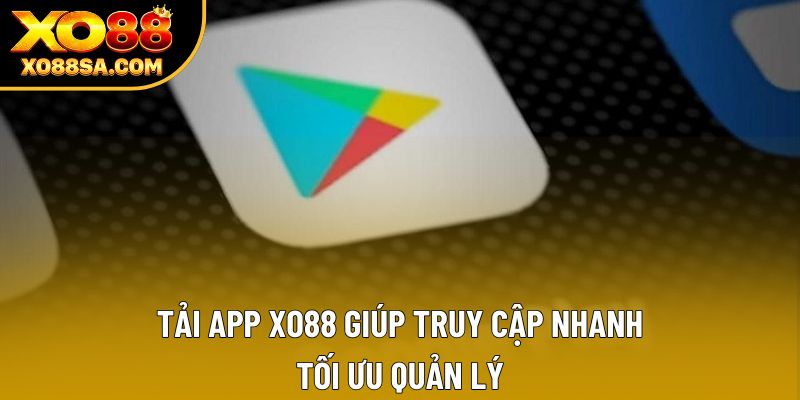 Tải App XO88 Giúp Truy Cập Nhanh Và Tối Ưu Quản Lý