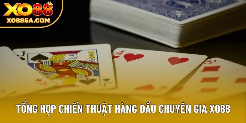 Tổng hợp chiến thuật hàng đầu chuyên gia XO88