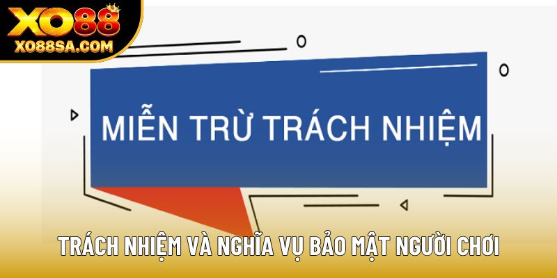 Trách nhiệm và nghĩa vụ bảo mật người chơi